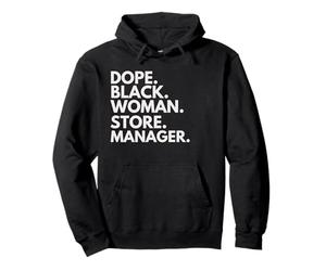 Dope Black Woman Store Manager African American Managers Pullover Hoodie