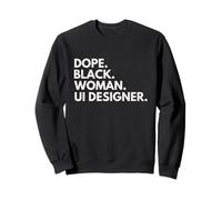 Dope Black Woman UI Designer Empowered Professional Sweatshirt