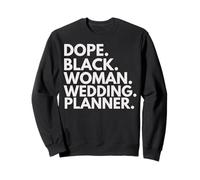 Dope Black Woman Wedding Planner African American Planners Sweatshirt