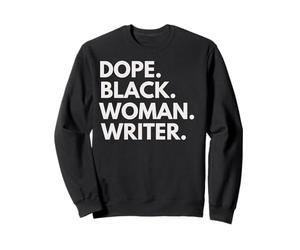 Dope Black Woman Writer African American Writers Pride Sweatshirt