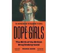 Dope Girls : The Birth Of The British Drug Underground