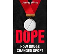 Dope : How the cheats stay one step ahead, and what's being done to stop them: The Perfect Father's Day Gift
