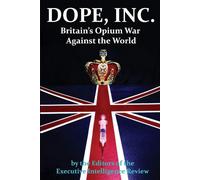 Dope, Inc: Britain's Opium War Against the World by Executive Intelligence Revie