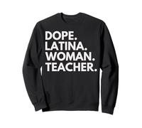 Dope Latina Woman Teacher Empowered Latin Heritage Month Sweatshirt