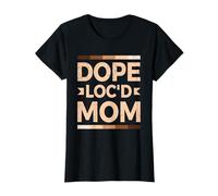 Dope Loc'd Mom - Dreadlocks T-Shirt