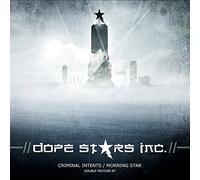 Dope Stars Inc - Criminal Intents / Morning Star