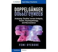 Doppelgänger: Analysing ‘Doubles' across Antiquity, Fiction, Psychopathology, and Neuroscience