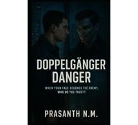 Doppelgänger Danger: When your face becomes the enemy, who do you trust
