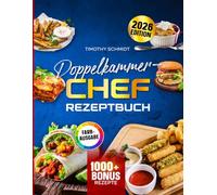 Doppelkammer-Chef Rezeptbuch: Clevere Rezepte geeignet für die Philips Stacked & Dual Basket Serie. Zwei Gerichte gleichzeitig fertig - ohne Stress, ohne Öl, maximal knusprig | Inkl. Bonus