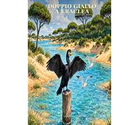 Doppio giallo a Eraclea - Il pendolare della Laguna Del Mort: Un giallo divertente tra Eraclea Paese ed Eraclea Mare: 5 (Storie Venete - Racconti divertenti, in dialetto e per sorridere)