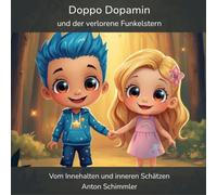 Doppo Dopamin und der verlorene Funkelstern: Vom Innehalten und inneren Schätzen