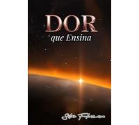DOR que Ensina: "DOR que Ensina: Até a Dor tem Propósito, Não Sinta na Pele!"