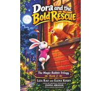 Dora and the Bold Rescue: The Magic Rabbit Triology - Book 2. A Little Rabbit, a Big God, and a Daring Adventure