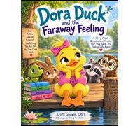 Dora Duck and The Faraway Feeling (Therapeutic Books for Children)