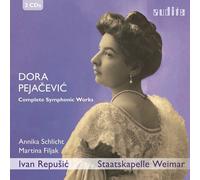 Annika Schlicht; Martina Filjak; Staatskapelle Weimar; Ivan Repusic - Dora Pejacevic: Complete Symphonic Works