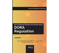 DORA Regulation (EU Digital Operational Resilience Act): Full text of Regulation (EU) 2022/2554