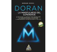 DORAN - La Mindfulness del Supereroe: 10 metafore illuminanti per risvegliare la consapevolezza e diventare il protagonista autentico della tua vita