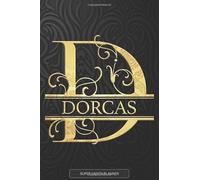 Dorcas: Dorcas Name Planner, Calendar, Notebook ,Journal, Golden Letter Design With The Name Dorcas