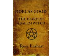 Dorcas Good: The Diary of a Salem Witch