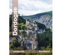 Dordogne: A photo book of tourist attractions a vibrant tour of top tourist destinations around the world
