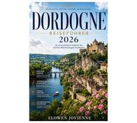DORDOGNE REISEFÜHRER 2026