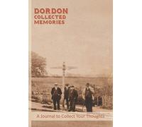 Dordon-Collected Memories: A Journal For The Local Historian Documenting The Social History Of The Area