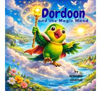 Dordoon and the Magic Wand: A Bedtime Picture Book About Kindness, Friendship, and Caring for Our Earth (Ages 3-7) (Grandma and Dordoon’s Adventures)