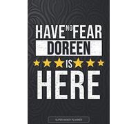 Doreen: Have No Fear Doreen Is Here - Custom Named Gift Planner, Calendar, Notebook & Journal For Doreen
