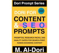 Dori for Content and SEO Prompts: PromptOS, Research Packs, and Quality Gates for Search-First, Human-Sounding Content (Dori Prompt Series)