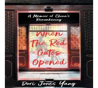 Dori Jones Yang When The Red Gates Opened : A Memoir of China's Reawakening Dori Jones Yang Multicolor
