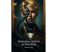 Dorian Gray : Le Miroir de l'Âme Brisée