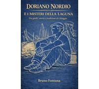 Doriano Nordio: E i Misteri della Laguna