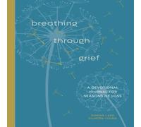 Dorina Lazo Gilmore-Young Breathing Through Grief : A Devotional Journal for Seasons of Loss Dorina Lazo Gilmore-Young Multicolor