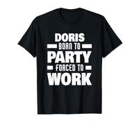 Doris Born to Party Forced to Work Funny Doris Name Value Graphic T-Shirt