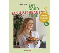Doris Flury Eat Good Vegan Beauty Food: Gesunde Rezepte, die dich str (Hardback)