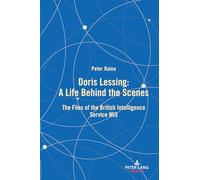 Doris Lessing - A Life Behind the Scenes: The Files of the British Intelligence Service MI5