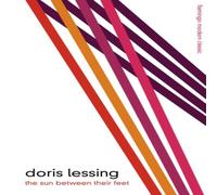 Doris Lessing The Sun Between Their Feet: Collected African Stories Volume Two Doris Lessing Multicolor