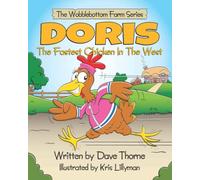 Doris The Fastest Chicken In The West (The Tales of Wobblebottom Farm)