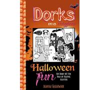 Dorks on a Mission: Halloween Fun: Our Spooky-But-Fun Trick-or-Treating Adventure (Dork Books for Kids 6-9)