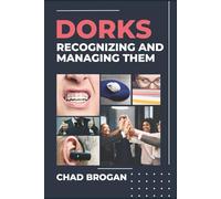 Dorks: Recognizing and Managing Them