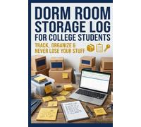 Dorm Room Storage Log for College Students: Track, Organize & Never Lose Your Stuff | 124-Page Inventory Tracker with Dorm Layout Map & Move-Out Checklist