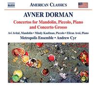 Dorman^Metropolis Ensemble^Cyr - Concertos For Mandolin, Piccolo, Piano And Concerto Grosso