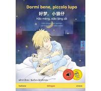 Dormi bene, piccolo lupo - 好梦,小狼仔 - Hǎo mèng, xiǎo láng zǎi (italiano - cinese): Libro bilingue per bambini, con audiolibro online (Sefa Libri Illustrati in Due Lingue)