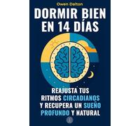 Dormir bien en 14 días: reajusta tus ritmos circadianos y recupera un sueño profundo y natural