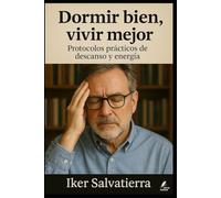 Dormir bien, vivir mejor: Protocolos prácticos de descanso y energía (Claves del Mundo Moderno)