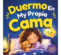 ¡Dormir en mi propia cama! Un cuento mágico para la hora de dormir que ayudará a los niños a sentirse valientes, superar el miedo a la oscuridad y dormir solos con confianza.