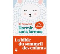 Dormir sans larmes - Les découvertes de la science du sommeil de 0 à 6 ans