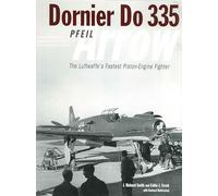 Dornier Do335 Pfeil (Arrow): The Luftwaffe's Fastest Piston-Engine Fighter