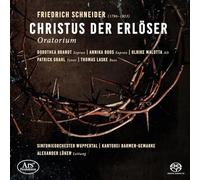 Dorothea Brandt; Annika Boos; Ulrike Malotta; Patrick Grahl; Thomas Laske; Alexander Luken; Kantorei Barmen-Gemarke; Sinfonieorchester Wuppertal; Alexander Luken - Friedrich Schneider: Christ the Saviour