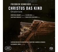 Dorothea Brandt; Elvira Bill; Santiago Sanchez; Christoph Scheeben; Kantorei Barmen-Gemarke; Alexander Luken; Sinfonieorchester Wuppertal - Schneider: Christus das Kind